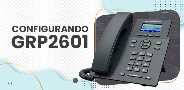Como Configurar o Telefone IP GRP2601