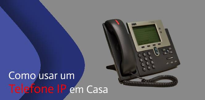 Como Usar um Telefone IP em Casa?