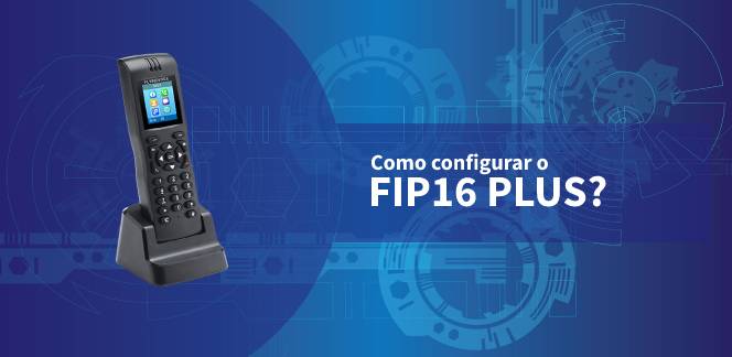 FIP16 Plus: Configurações Iniciais e Como Fazer um Teste de Roaming