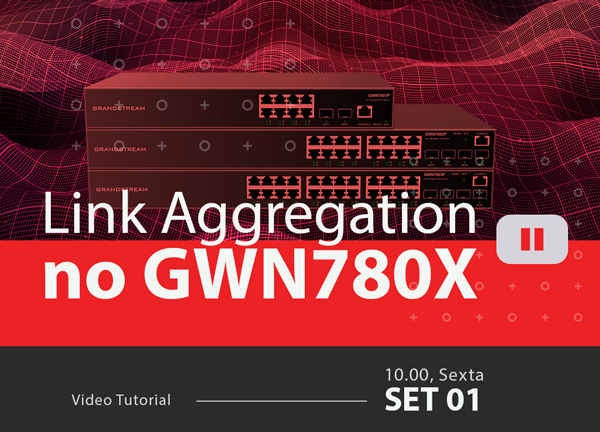 Como Realizar um Link Aggregation no GWN780x