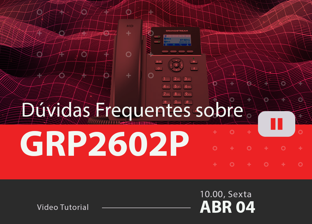 Perguntas Mais Frequentes - GRP2602P Grandstream