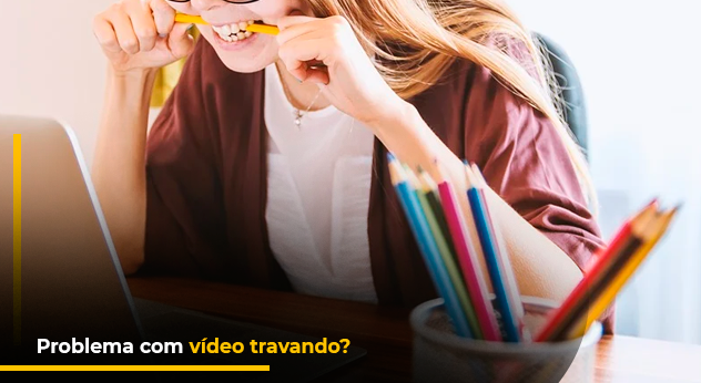 Como resolver o problema do vídeo travando?