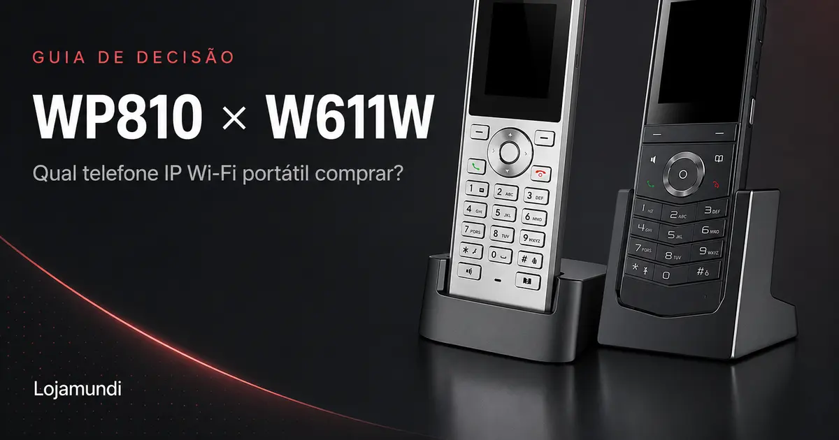 WP810 ou W611W: Qual Telefone IP Wi-Fi Portátil Comprar?