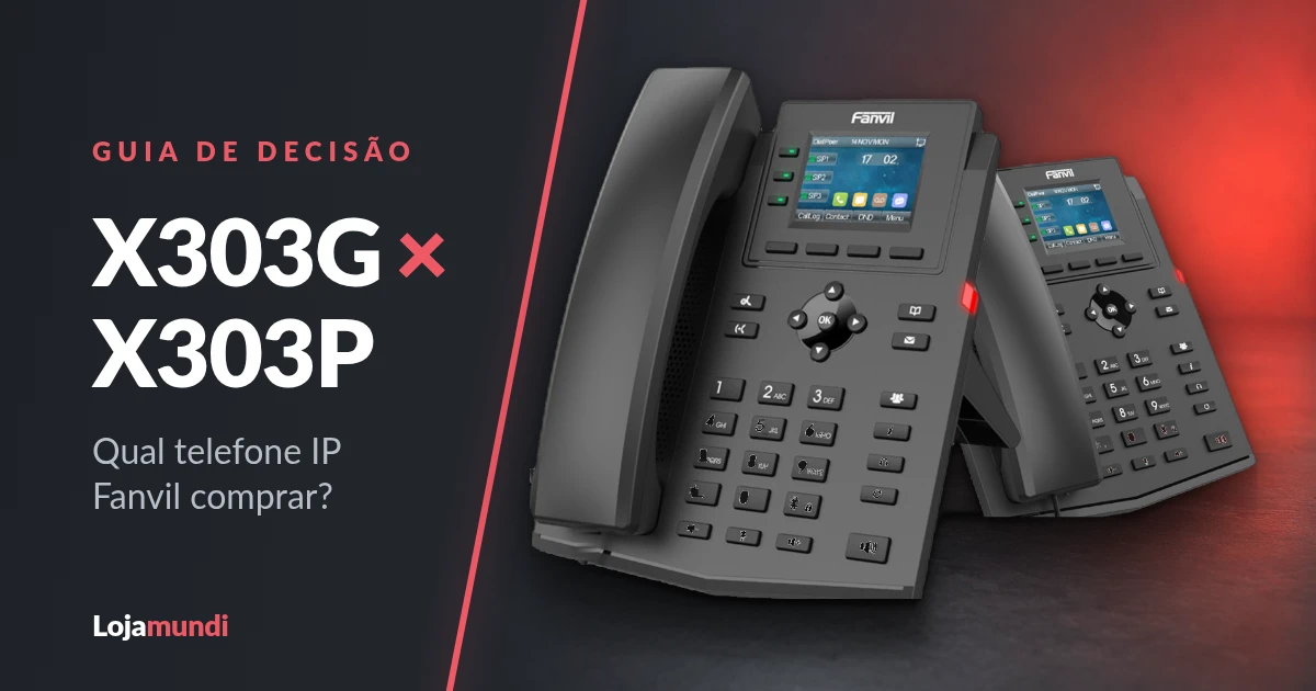 X303G ou X303P: Qual Telefone IP Fanvil Comprar?