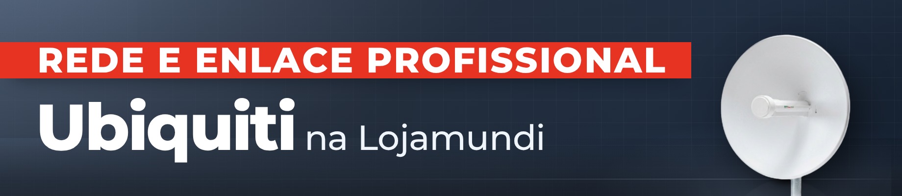 UBIQUITI-LOJAMUNDI-2026-image_banner